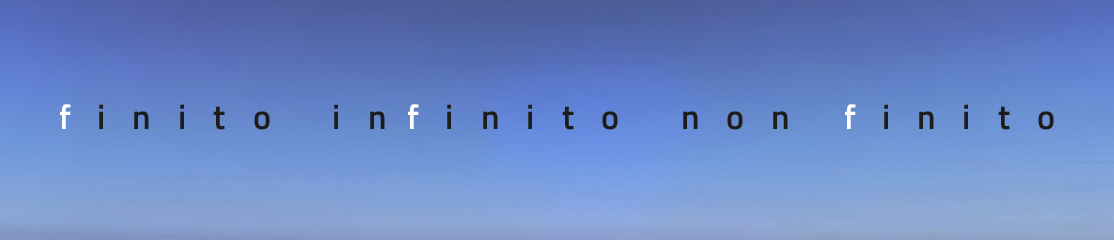 FINITO INFINITO non FINITO