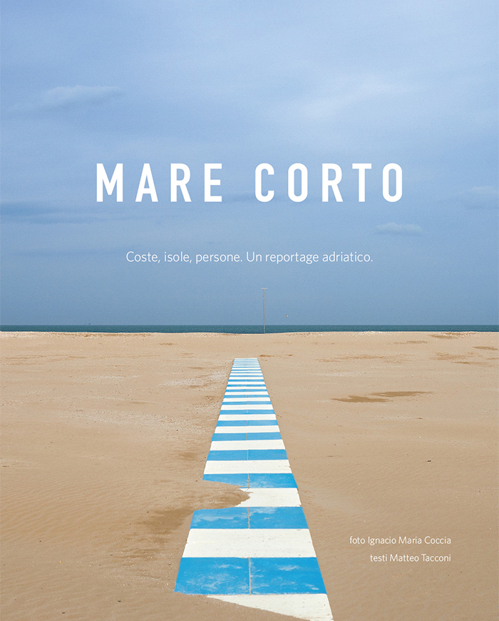Presentazione del volume MARE CORTO Coste, isole, persone. Un reportage Adriatico Foto di Ignacio Maria Coccia e testi di Matteo Tacconi